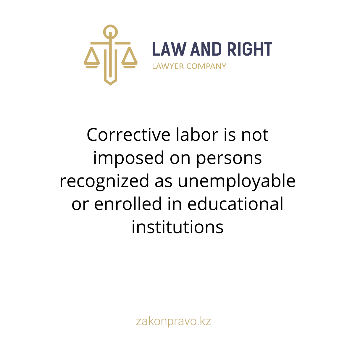 Corrective labor is not imposed on persons recognized as unemployable or enrolled in educational institutions